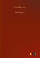 R. M Ballantyne | Blue Lights | Buch | Englisch (2020) | 236 S. | Outlook Verlag