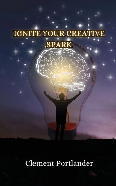 Clement Portlander | Ignite Your Creative Spark | Taschenbuch | Englisch (2024)-image