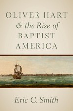 Oliver Hart and the Rise of Baptist America by Eric C. Smith (English) Hardcover
