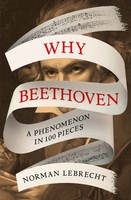 Why Beethoven | A Phenomenon In 100 Pieces | Norman Lebrecht | Englisch | Buch