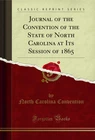 Journal of the Convention of the State of North Carolina at Its Session of 1865