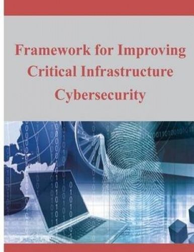 Framework for Improving Critical Infrastructure Cybersecurity by ...