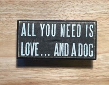 All You Need Is Love And A Dog Primitives by Kathy - Box Sign 5 x 2.5  