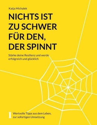 Nichts ist zu schwer für den, der spinnt Katja Michalek