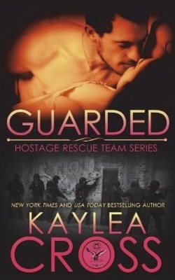 Kaylea Cross Guarded (Taschenbuch) Hostage Rescue Team