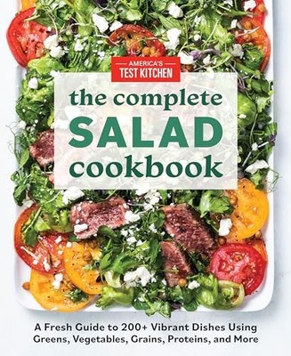 The Complete Salad Cookbook: A Fresh Guide to 200+ Vibrant Dishes Using Greens,,