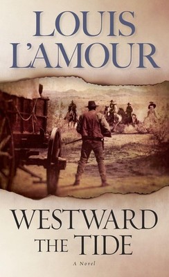 Westward the Tide: A Novel - L'Amour, Louis - Good - See condition notes