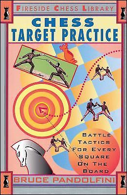 Chess Target Practice: Battle Tactics for Every Square on the Board (Fireside ..