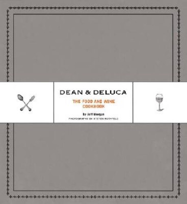 Dean  DeLuca: The Food and Wine Cookbook - Hardcover - VERY GOOD