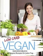 Low Carb Vegan: Low Carb Kochbuch: 50 vegane Rezept... | Buch | Zustand sehr gut