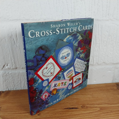 Sharon Welch's Cross-stitch Cards: Over 80 Easy-to-make Designs by Sharon ...