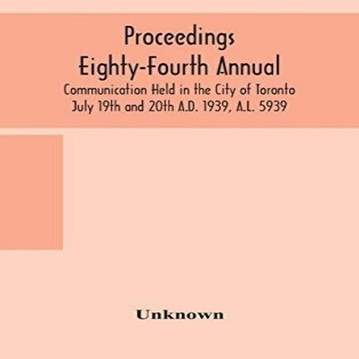 Proceedings Eighty-Fourth Annual Communication Held In The City O