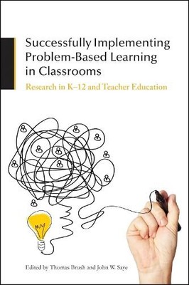Successfully Implementing Problem-Based Learning in Classrooms - 9781557537805