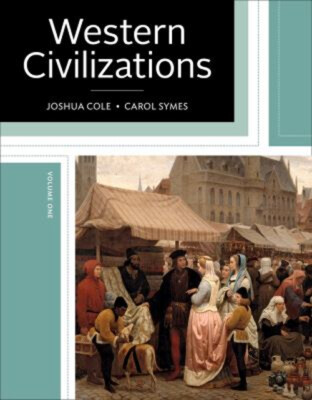 Western Civilizations : Their History and Their Culture, Volume 1
