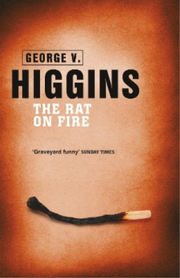 George V. Higgins The Rat on Fire (Taschenbuch)