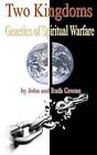 Two Kingdoms: Genetics of Spiritual Warfare by John Greene, Ruth Greene (Paperback / softback, 2010)
