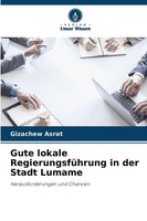 Gizachew Asrat | Gute Lokale RegierungsfüHrung In Der Stadt Lumame | Taschenbuch