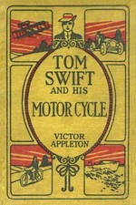 Tom Swift and His Motor Cycle : The 100th Anniversary Rewrite Project, Paperb...