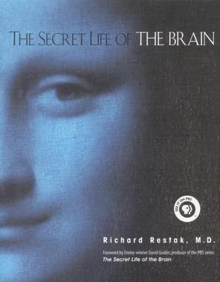 The Secret Life of the Brain by Restak, Richard, M.D.;  David Grubin