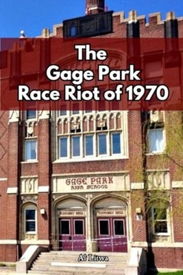 The Gage Park Race Riot of 1970 - paperback NEW AL. LITWA 2025-11-07