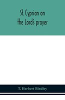 T. Herbert Bindley | St. Cyprian On The Lord's Prayer | Taschenbuch | Englisch