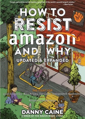 How To Resist Amazon And Why (2nd Edition) by Danny Caine Paperback Book