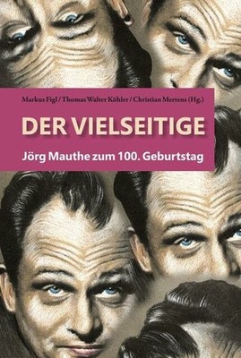 Der Vielseitige: Jörg Mauthe zum 100. Geburtstag Buch PROverbis e.U.