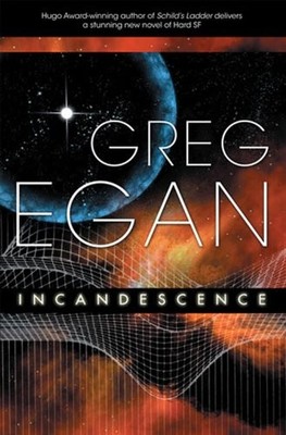 INCANDESCENCE By Greg Egan - Hardcover **BRAND NEW**