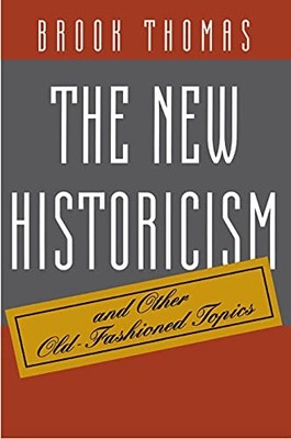 The New Historicism and Other Old-Fas..., Thomas, Brook