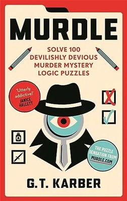 Murdle: Solve 100 Devilishly Devious Murder Mystery Logic Puzzles (Murdle Puzzle