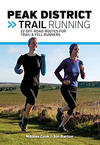 Peak District Trail Running : 22 Off-Road Routes For Trail & Fell Runners Nikalas Cook - Image 6