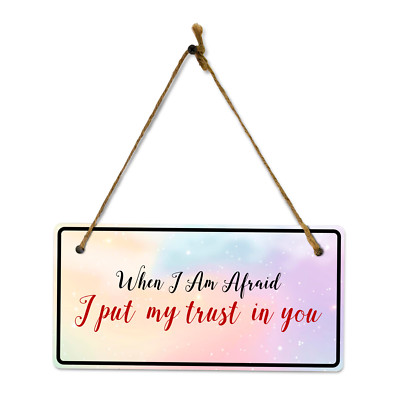 When I Am Afraid I Put My Trust In You 5x10 Hanging Plus Wall or Door Sign