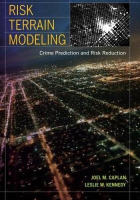 Risk Terrain Modeling: Crime Prediction and Risk Reduction - Paperback - GOOD