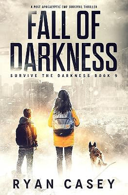 Fall of Darkness: A Post Apocalyptic EMP Survival Thriller By Ryan Casey - Ne...