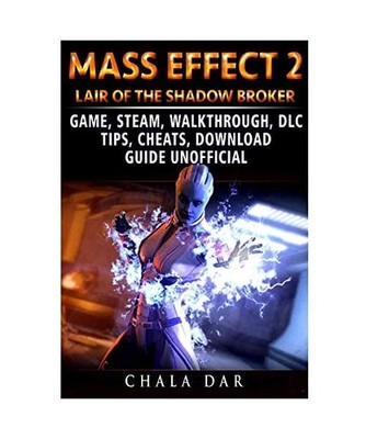 Mass Effect 2 Lair of the Shadow Broker Game, Steam, Walkthrough, DLC, Tips Chea