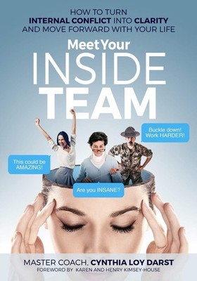 Meet Your Inside Team: How to Turn Internal Conflict into Clarity and Move F...
