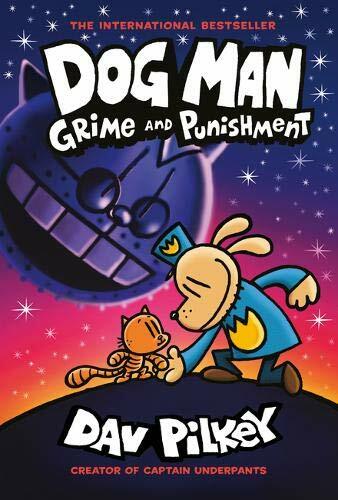 Dog Man: Grime and Punishment: from the bestselling creator of Captain Underpan