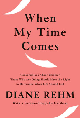 When My Time Comes: Conversations about Whether Those Who Are Dying Should Have