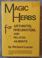Magic Herbs for Arthritis, Rheumatism, related Ailments by Richard Lucas HBDJ