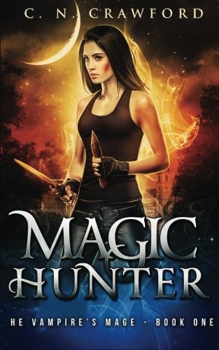 Magic Hunter: An Urban Fantasy Novel: Volume 1 (The Vampire's Ma