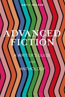 Advanced Fiction | A Writer's Guide And Anthology | Amy E. Weldon | Englisch