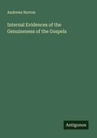 Andrews Norton | Internal Evidences Of The Genuineness Of The Gospels | Buch