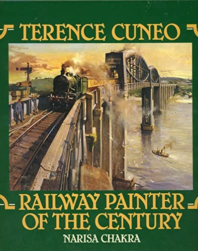 Terence Cuneo: Railway Painter of the Century (The Art of... - Chakra, Narisa