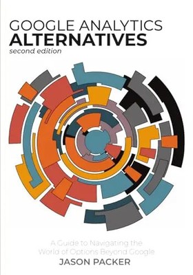 Google Analytics Alternatives: A Guide to Navigating the World of Options Beyond