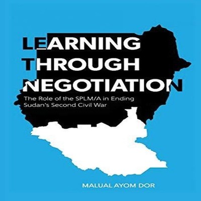 LEARNING THROUGH NEGOTIATION The Role of the SPLM/A in Ending Sud