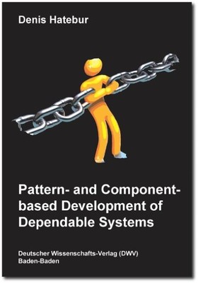 Pattern- and Component-based Development of Dependable Systems, Denis Hateb ...
