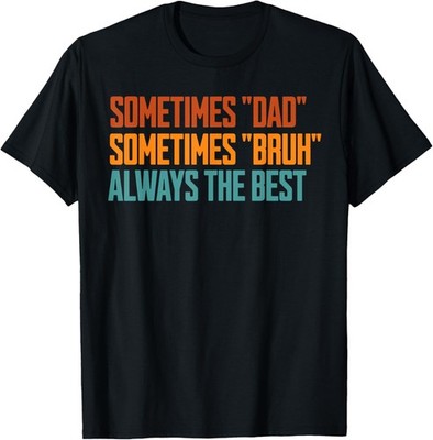 Funny Dada Daddy Dad Bruh Meme Humor Father's Day Best Dad T-Shirt