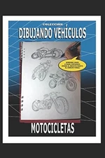 DIBUJANDO VEHICULOS: COMO DIBUJAR MOTOCICLETAS DE COMIC By J. Faedda & J. Faedda