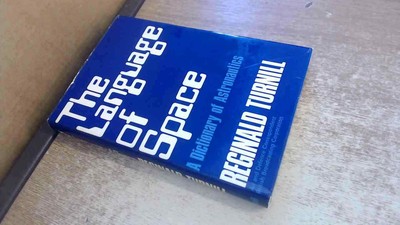 			Die Sprache des Weltraums: Ein Wörterbuch der Astronautik, Turnill, Reg		