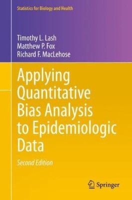 Applying Quantitative Bias Analysis to Epidemiologic Data (Statistics for